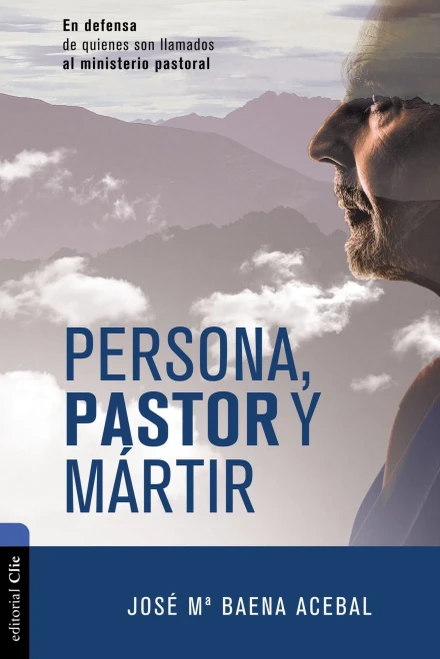 Persona, pastor y mártir: En defensa de quienes son llamados al ministerio pastoral (Spanish Edition)