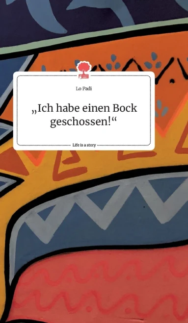 Ich habe einen Bock geschossen! Life is a Story - story.one (German Edition)