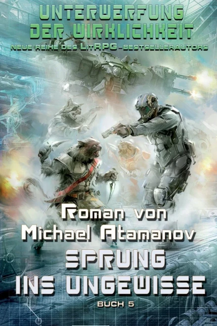 Sprung ins Ungewisse (Unterwerfung der Wirklichkeit Buch 5): LitRPG-Serie (German Edition)