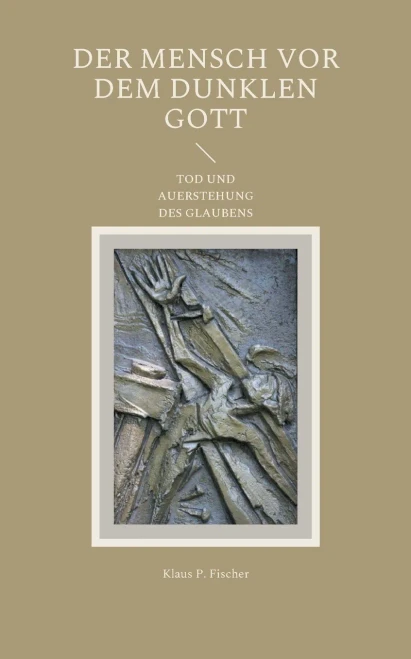 Der Mensch VOR Dem Dunklen Gott: Tod Und Auerstehung Des Glaubens (German Edition)