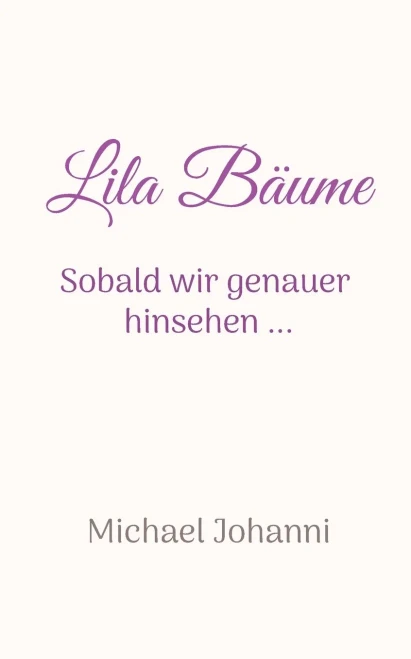 Lila Bäume: Wenn wir genauer hinsehen ... (German Edition)