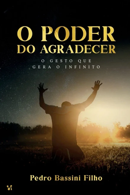 O poder do agradecer: O gesto que gera o infinito (Portuguese Edition)
