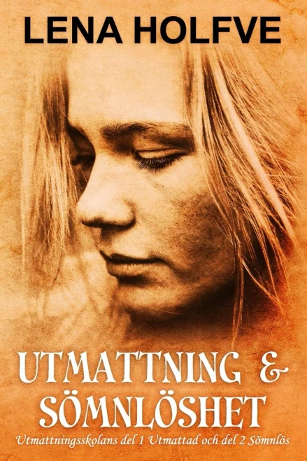 Utmattning & Sömnlöshet: Utmattningsskolans del 1 Fri från hjärndimma, och del 2, Fri från sömnstärningar (Swedish Edition)