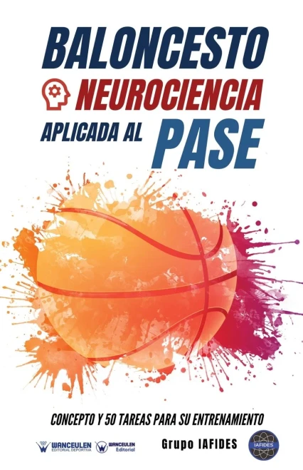 Baloncesto. Neurociencia aplicada al pase: Concepto y 50 tareas para su entrenamiento (Spanish Edition)