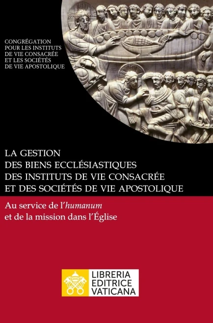 La gestion des biens ecclésiastiques des instituts de vie consacrée et des sociétés de vie apostolique. Au service de l'humanum et de la mission dans l'Église (French Edition)