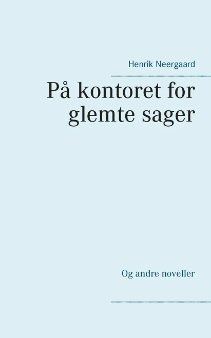 På kontoret for glemte sager: Og andre noveller (Danish Edition)