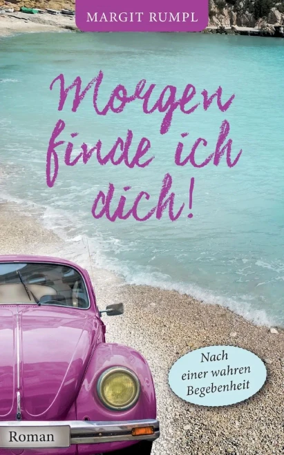 Morgen finde ich dich!: Nach einer wahren Begebenheit (German Edition)