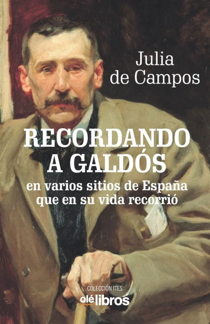 Recordando a Galdós: Subtítulo: en varios sitios de España que en su vida recorrió (Ites) (Spanish Edition)