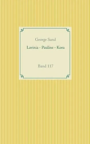 Lavinia - Pauline - Kora: Band 117 (German Edition)