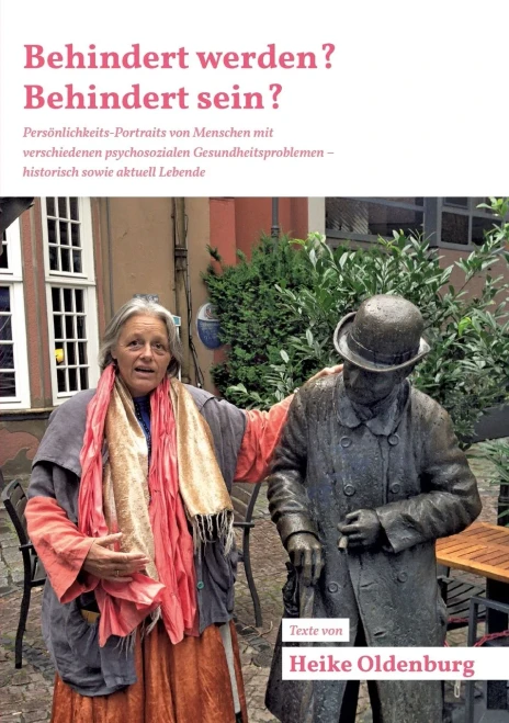 Behindert werden? Behindert sein?: Persönlichkeits-Portraits von Menschen mit verschiedenen psychosozialen Gesundheitsproblemen - historisch sowie aktuell Lebende (German Edition)