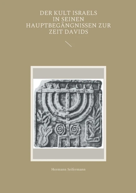 Der Kult Israels in seinen Hauptbegängnissen zur Zeit Davids (German Edition)