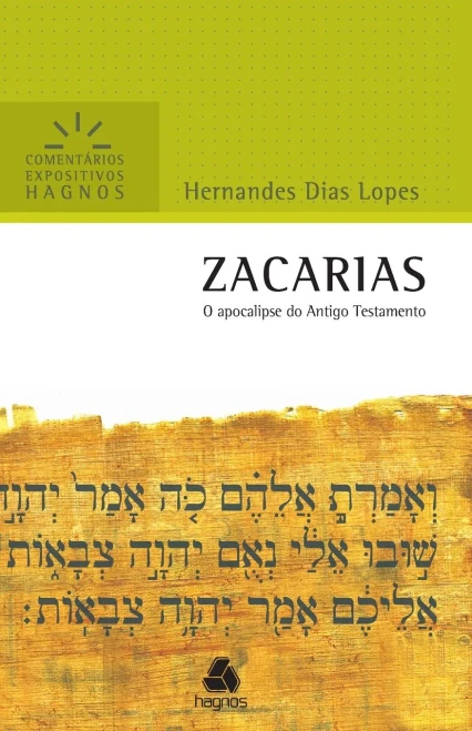 Zacarias: O Apocalipse Do Antigo Testamento (Comentários Expositivos Hernandes Dias Lopes) (Portuguese Edition)