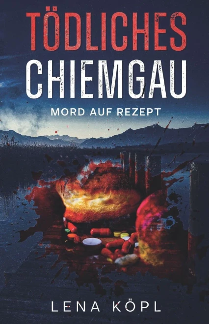 Tödliches Chiemgau: Mord auf Rezept (German Edition)