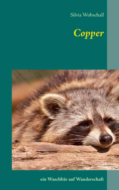 Copper: ein Waschbär auf Wanderschaft (German Edition)