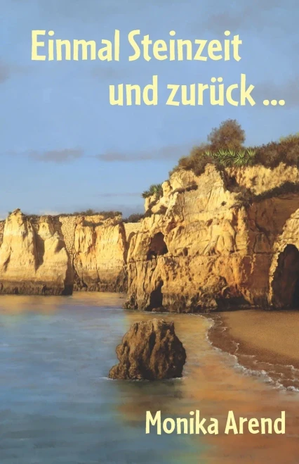 Einmal Steinzeit und zurück ... (German Edition)