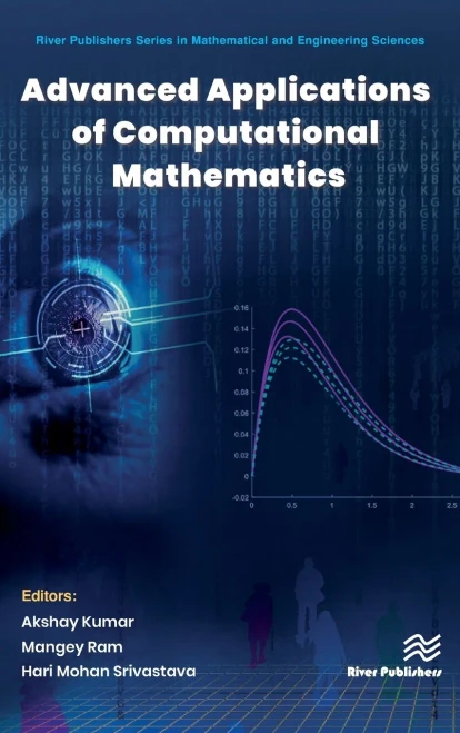 Advanced Applications of Computational Mathematics (River Publishers Series in Mathematical and Engineering Sciences)