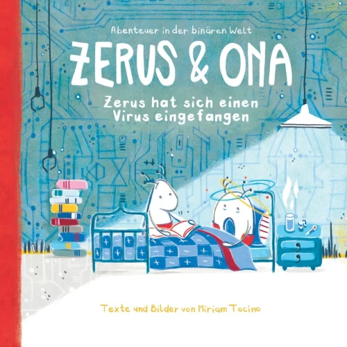 Zerus & Ona: Zerus hat sich einen Virus eingefangen (Abenteuer in der binären Welt) (German Edition)