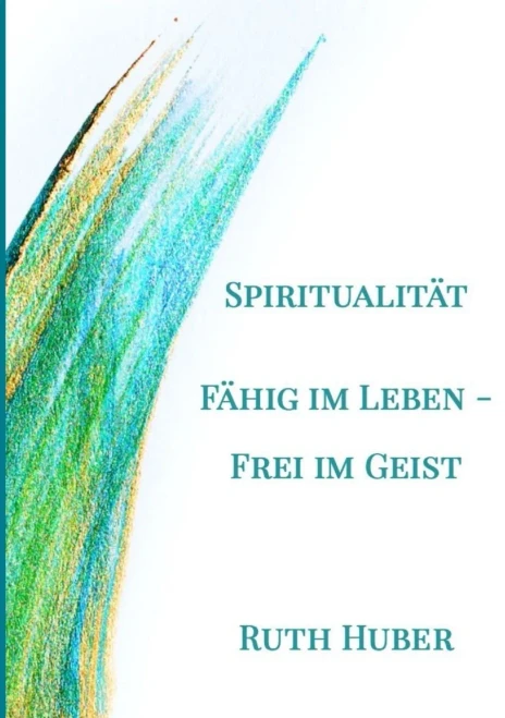 Spiritualität. Fähig im Leben - Frei im Geist (German Edition)