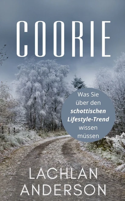 Coorie: Was Sie über den schottischen Lifestyle-Trend wissen müssen (German Edition)