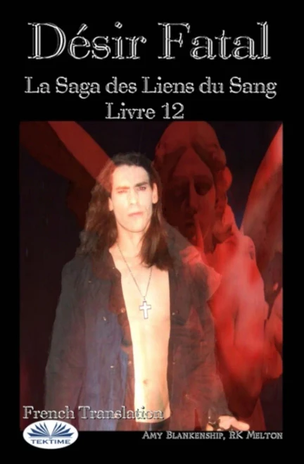 Désir Fatal: La Saga des Liens du Sang  Livre 12 (French Edition)