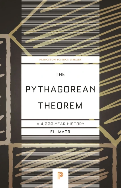 The Pythagorean Theorem: A 4,000-Year History (Princeton Science Library (71))