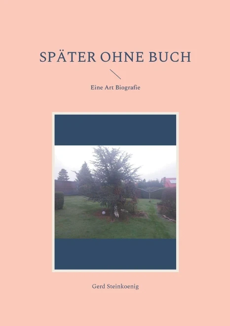 Später ohne Buch: Eine Art Biografie (German Edition)