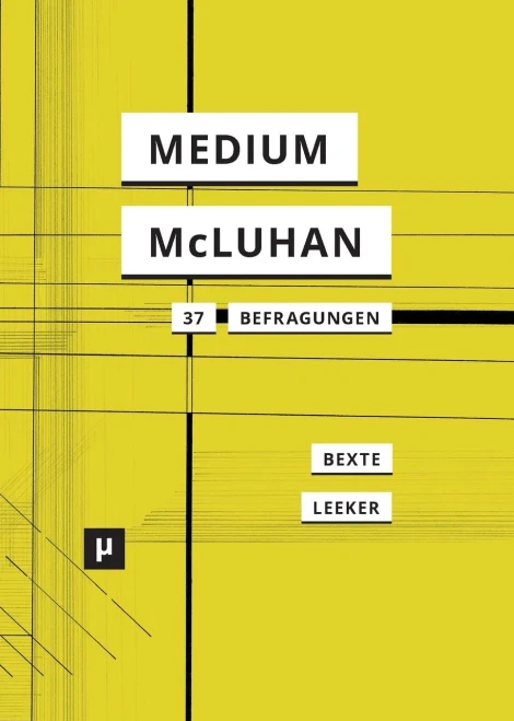 Ein Medium namens McLuhan: 37 Befragungen eines Klassikers (Digital Cultures) (German Edition)