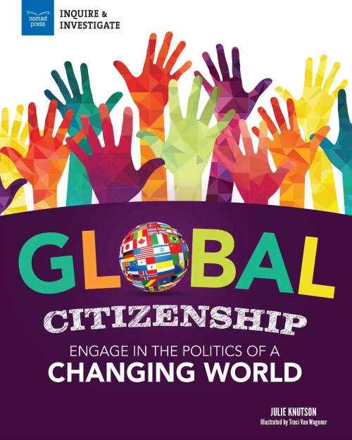 Global Citizenship: Engage in the Politics of a Changing World (Inquire & Investigate)