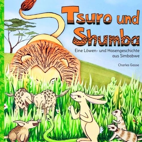Tsuro und Shumba: Eine Löwen- und Hasengeschichte aus Simbabwe (German Edition)