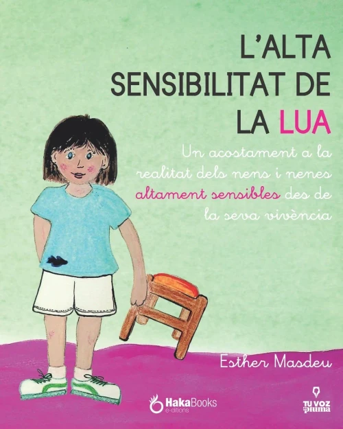 L'alta sensibilitat de la Lua: Un acostament a la realitat dels nens i nenes altament sensibles des de la seva vivència (Catalan Edition)