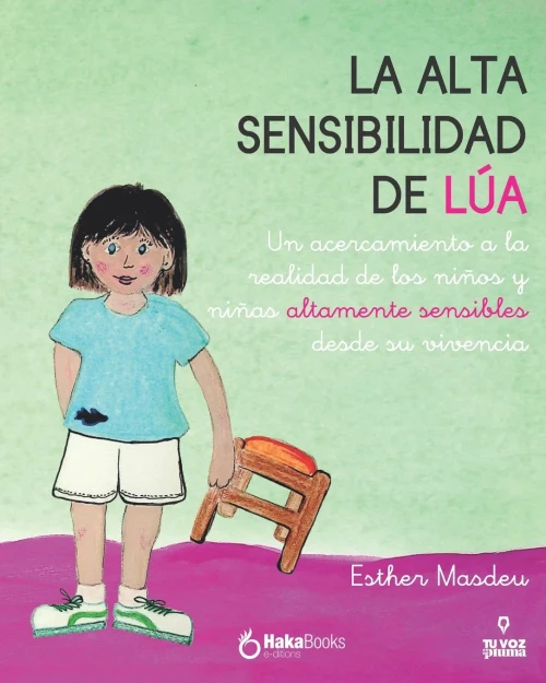 La alta sensibilidad de la Lúa: Un acercamiento a la realidad de los niños y niñas altamente sensibles desde su vivencia (Spanish Edition)