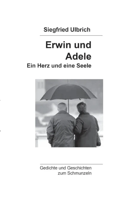 Erwin und Adele: Ein Herz und eine Seele (German Edition)