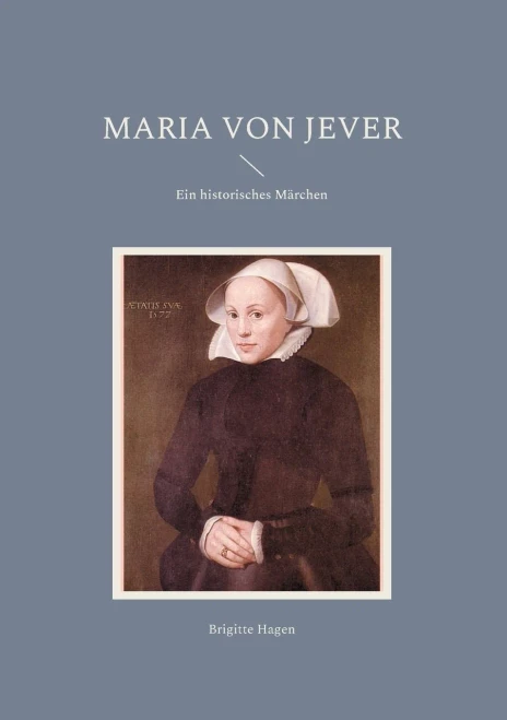 Maria von Jever: Ein historisches Märchen (German Edition)