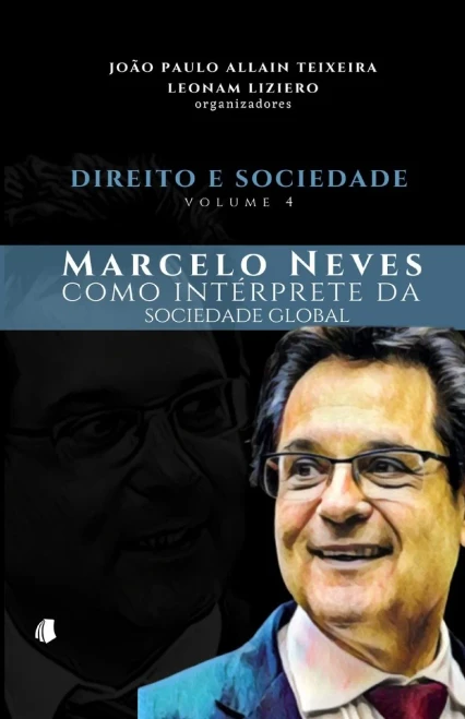 Direito e Sociedade, volume 4: Marcelo Neves como intérprete da sociedade global (Portuguese Edition)