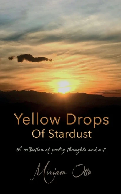 Yellow Drops Of Stardust: A collection of poetry, thoughts and art