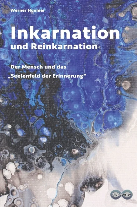 Inkarnation und Reinkarnation: Der Mensch und das Seelenfeld der Erinnerung (Edition Thanatos) (German Edition)