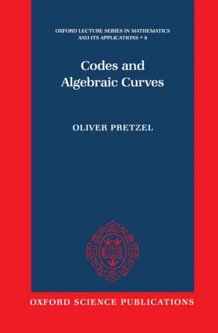 Codes and Algebraic Curves (Oxford Lecture Series in Mathematics and Its Applications)