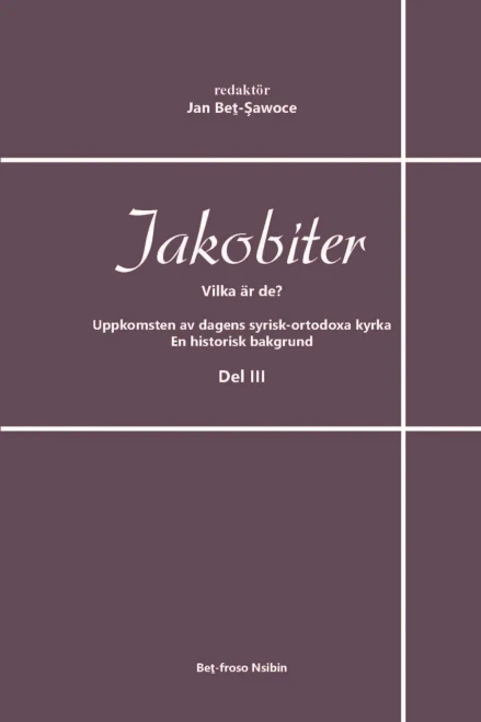 Jakobiter - Vilka är de? Del 3: Afrem Abyad, Bengt Rahland, Charles-Martin Lagier, Canon Edmund Venables m. m. (Swedish Edition)