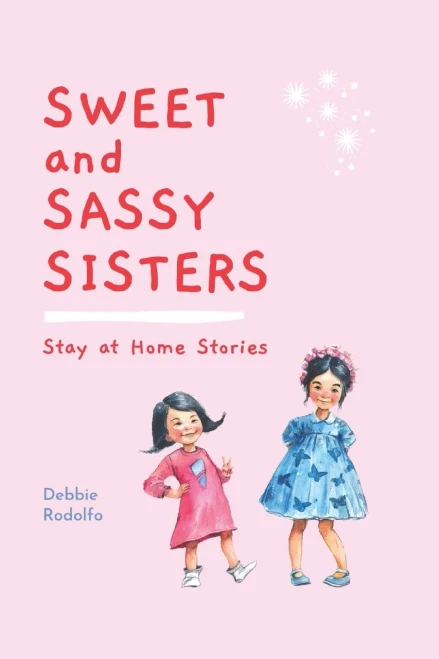 Sweet and Sassy Sisters: Stay at Home Stories