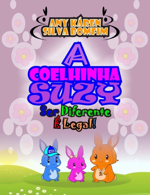 A COELHINHA SUZY: SER DIFERENTE É LEGAL! (Portuguese Edition)