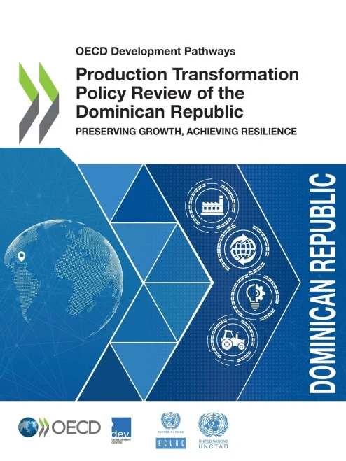 OECD Development Pathways Production Transformation Policy Review of the Dominican Republic Preserving Growth, Achieving Resilience