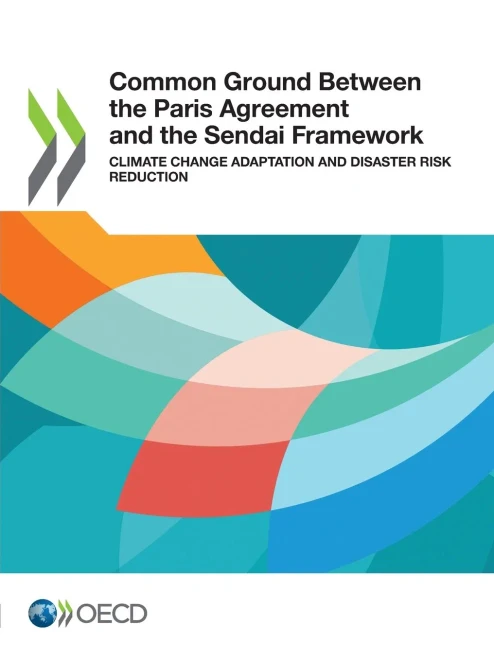 Common Ground Between the Paris Agreement and the Sendai Framework Climate Change Adaptation and Disaster Risk Reduction