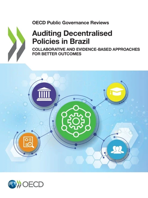 OECD Public Governance Reviews Auditing Decentralised Policies in Brazil Collaborative and Evidence-Based Approaches for Better Outcomes