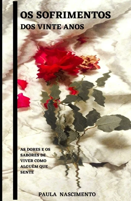 Os Sofrimentos dos Vinte anos: As dores e os Sabores de viver como alguém que sente (Portuguese Edition)