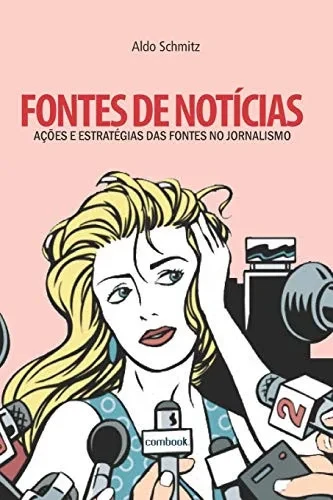 Fontes de notícias: ações e estratégias das fontes no jornalismo (Portuguese Edition)