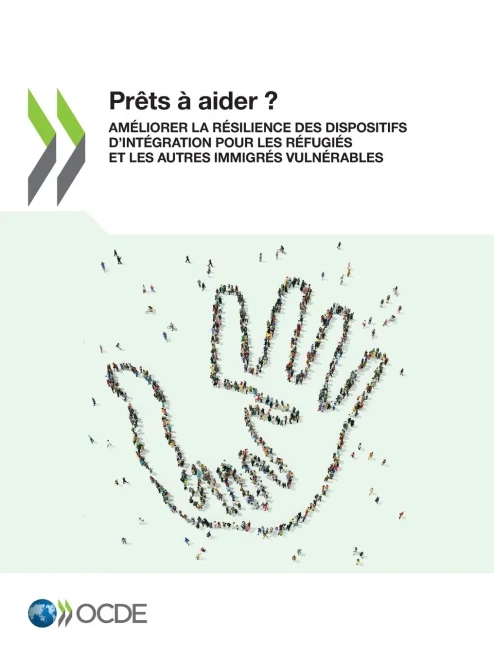 Prêts à aider ? Améliorer la résilience des dispositifs dintégration pour les réfugiés et les autres immigrés vulnérables (French Edition)