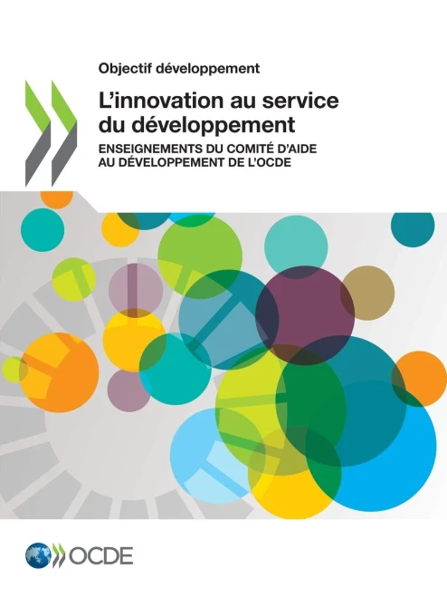 Objectif développement Linnovation au service du développement Enseignements du Comité daide au développement de lOCDE (French Edition)