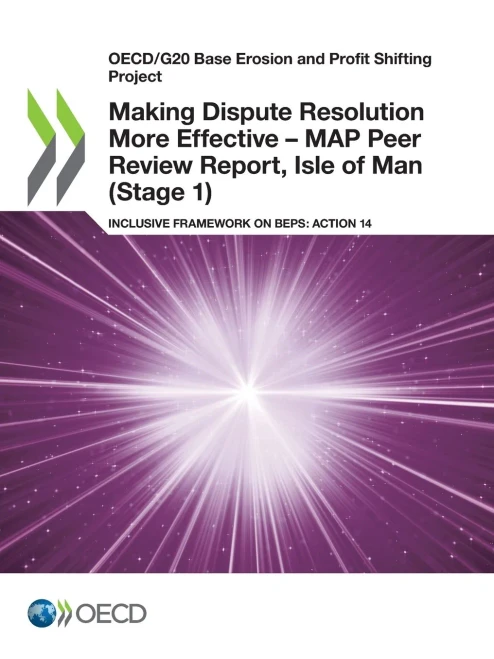 OECD/G20 Base Erosion and Profit Shifting Project Making Dispute Resolution More Effective  MAP Peer Review Report, Isle of Man (Stage 1) Inclusive Framework on BEPS: Action 14