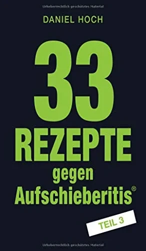 33 Rezepte gegen Aufschieberitis Teil 3 (German Edition)