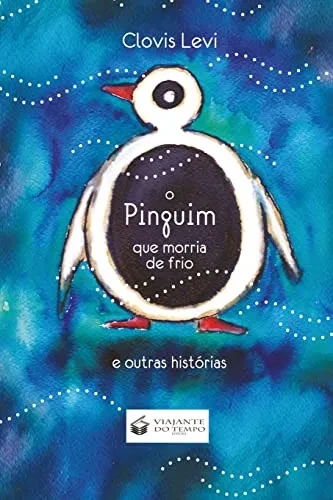 O Pinguim Que Morria de Frio (Portuguese Edition)